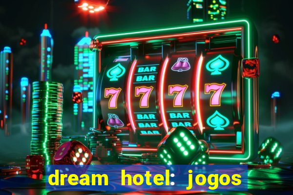 dream hotel: jogos de hotel